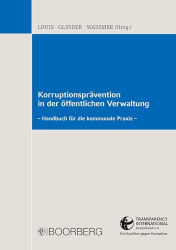 Korruptionsprävention in der öffentlichen Verwaltung: - Handbuch für die kommunale Praxis- von Boorberg, R. Verlag