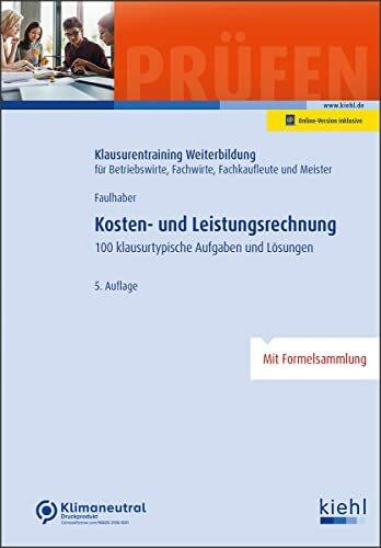 Kosten- und Leistungsrechnung: 100 klausurtypische Aufgaben und Lösungen. (Klausurentraining W...