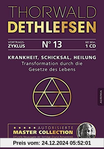 Krankheit, Schicksal, Heilung - Transformation durch die Gesetze des Lebens: Vortrag 13