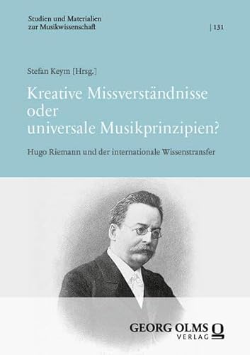 Kreative Missverständnisse oder universale Musikprinzipien?: Hugo Riemann und der internationale Wissenstransfer (Studien und Materialien zur Musikwissenschaft)