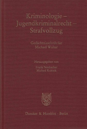 Kriminologie – Jugendkriminalrecht – Strafvollzug.: Gedächtnisschrift für Michael Walter. (Kölner Kriminalwissenschaftliche Schriften)
