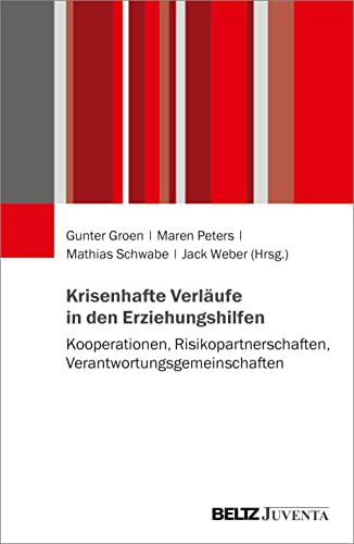 Krisenhafte Verläufe in den Erziehungshilfen: Kooperationen, Risikopartnerschaften, Verantwortungsgemeinschaften von Beltz