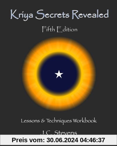 Kriya Secrets Revealed: Complete Lessons and Techniques