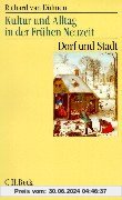 Kultur und Alltag in der frühen Neuzeit, 3 Bde., Bd.2, Dorf und Stadt: Band 2