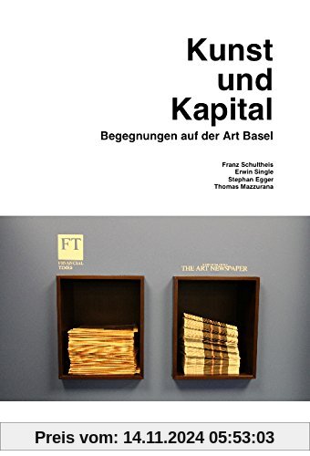 Kunst und Kapital. Begegnungen auf der Art Basel (Kunstwissenschaftliche Bibliothek, Band 44)