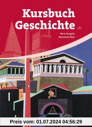 Kursbuch Geschichte - Rheinland-Pfalz: Von der Antike bis zur Gegenwart: Schülerbuch