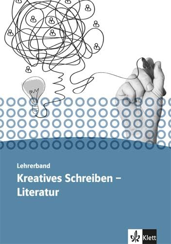 Kursbuch Literatur - Kreatives Schreiben. Oberstufe: Handreichungen für den Unterricht Klasse 11-13