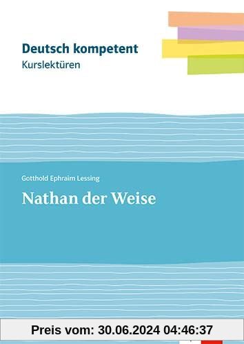 Kurslektüre Gotthold Ephraim Lessing: Nathan der Weise: Lektüre mit Erarbeitungskapiteln Klassen 11-13 (deutsch.kompetent)