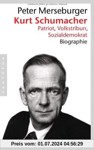 Kurt Schumacher: Patriot, Volkstribun, Sozialdemokrat - Biographie