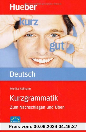Kurzgrammatik Deutsch: Zum Nachschlagen und Üben / Ausgabe Deutsch
