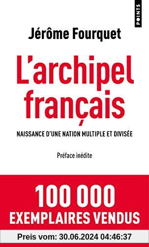 L'Archipel français - Naissance d'une nation multiple et divisée (Points essais)