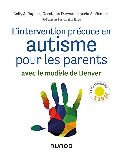L'intervention précoce en autisme pour les parents - Avec le modèle de Denver: Avec le modèle de Denver