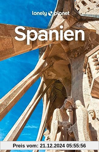 LONELY PLANET Reiseführer Spanien: Eigene Wege gehen und Einzigartiges erleben.