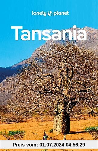 LONELY PLANET Reiseführer Tansania: Eigene Wege gehen und Einzigartiges erleben.