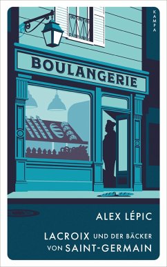 Lacroix und der Bäcker von Saint-Germain / Kommissar Lacroix Bd.2 von Kampa Verlag