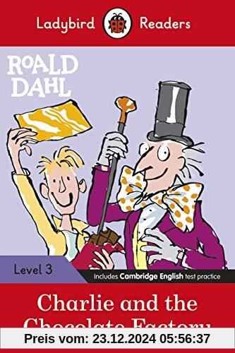 Ladybird Readers Level 3 - Roald Dahl: Charlie and the Chocolate Factory (ELT Graded Reader)