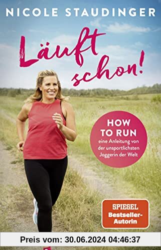 Läuft schon!: How to run - eine Anleitung von der unsportlichsten Joggerin der Welt | Die SPIEGEL-Bestseller-Autorin über Fitness, Bewegung und ein neues Lebensgefühl