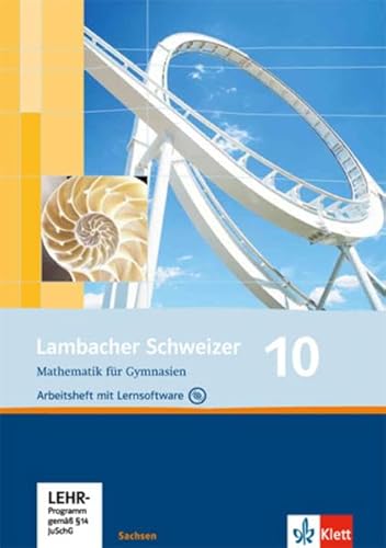 Lambacher Schweizer Mathematik 10. Ausgabe Sachsen: Arbeitsheft plus Lösungsheft und Lernsoftware Klasse 10 (Lambacher Schweizer. Ausgabe für Sachsen ab 2010) von Klett