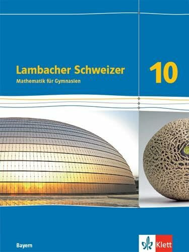 Lambacher Schweizer Mathematik 10. Ausgabe Bayern: Schulbuch Klasse 10 (Lambacher Schweizer. A...