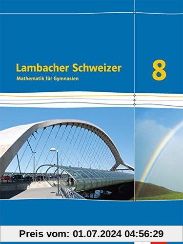 Lambacher Schweizer Mathematik 8. Ausgabe Bayern: Schülerbuch Klasse 8 (Lambacher Schweizer. Ausgabe für Bayern ab 2017)