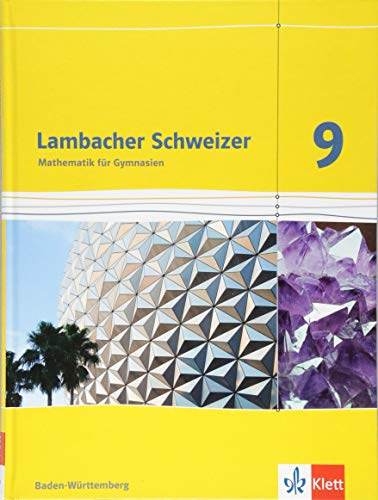 Lambacher Schweizer Mathematik 9. Ausgabe Baden-Württemberg: Schulbuch Klasse 9 (Lambacher Schweizer. Ausgabe für Baden-Württemberg ab 2014) von Klett