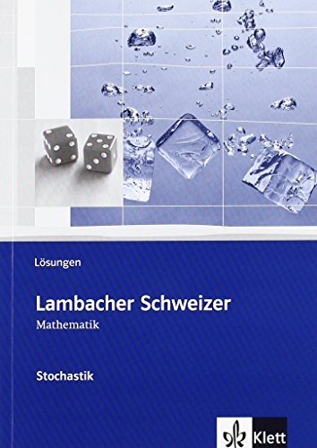 Lambacher Schweizer Mathematik Stochastik: Lösungen Klassen 10-12 oder 11-13 (Lambacher Schweizer. Bundesausgabe ab 2012)