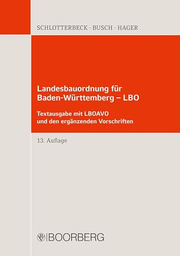 Landesbauordnung für Baden-Württemberg - LBO: mit LBOAVO, LBOVVO, BauPrüfVO, GaVO, FeuVO, EltBauVO, VkVO, VStättVO, CPlVO, FliegBautenZuVO, ... Feuerwehrflächen - Textausgabe mit Einführung von Boorberg, R. Verlag