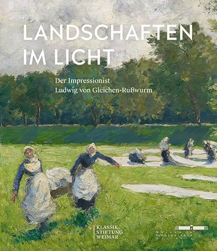 Landschaften im Licht: Der Impressionist Ludwig von Gleichen-Rußwurm