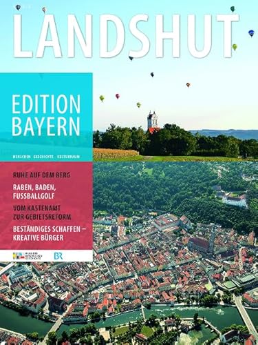 Landshut (Edition Bayern: Menschen Geschichte Kulturraum) von Pustet, Regensburg