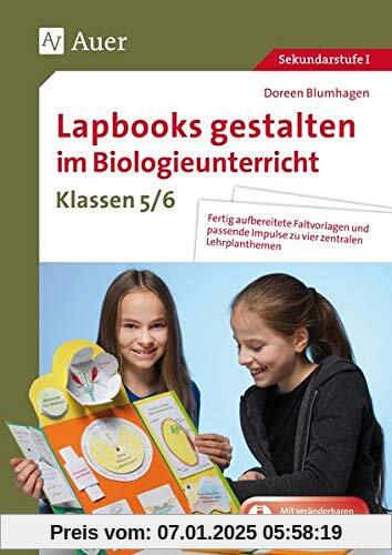 Lapbooks gestalten im Biologieunterricht 5-6: Fertig aufbereitete Faltvorlagen und passende Impulse zu vier zentralen Lehrplanthemen (5. und 6. Klasse) (Lapbooks gestalten Sekundarstufe)