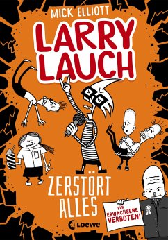 Larry Lauch zerstört alles / Larry Lauch Bd.3 von Loewe / Loewe Verlag
