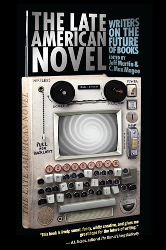 Late American Novel: Writers on the Future of Books