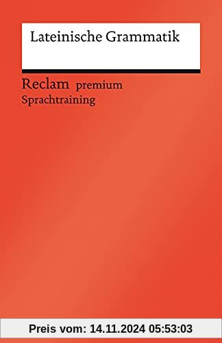 Lateinische Grammatik: Ein Repetitorium mit besonderer Berücksichtigung des Verbs (Reclams Universal-Bibliothek)