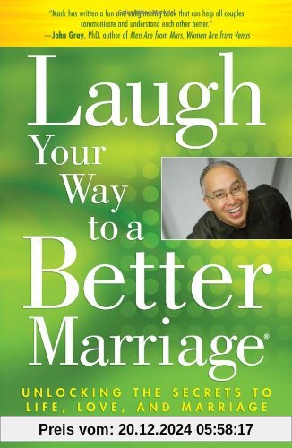 Laugh Your Way to a Better Marriage: Unlocking the Secrets to Life, Love, and Marriage