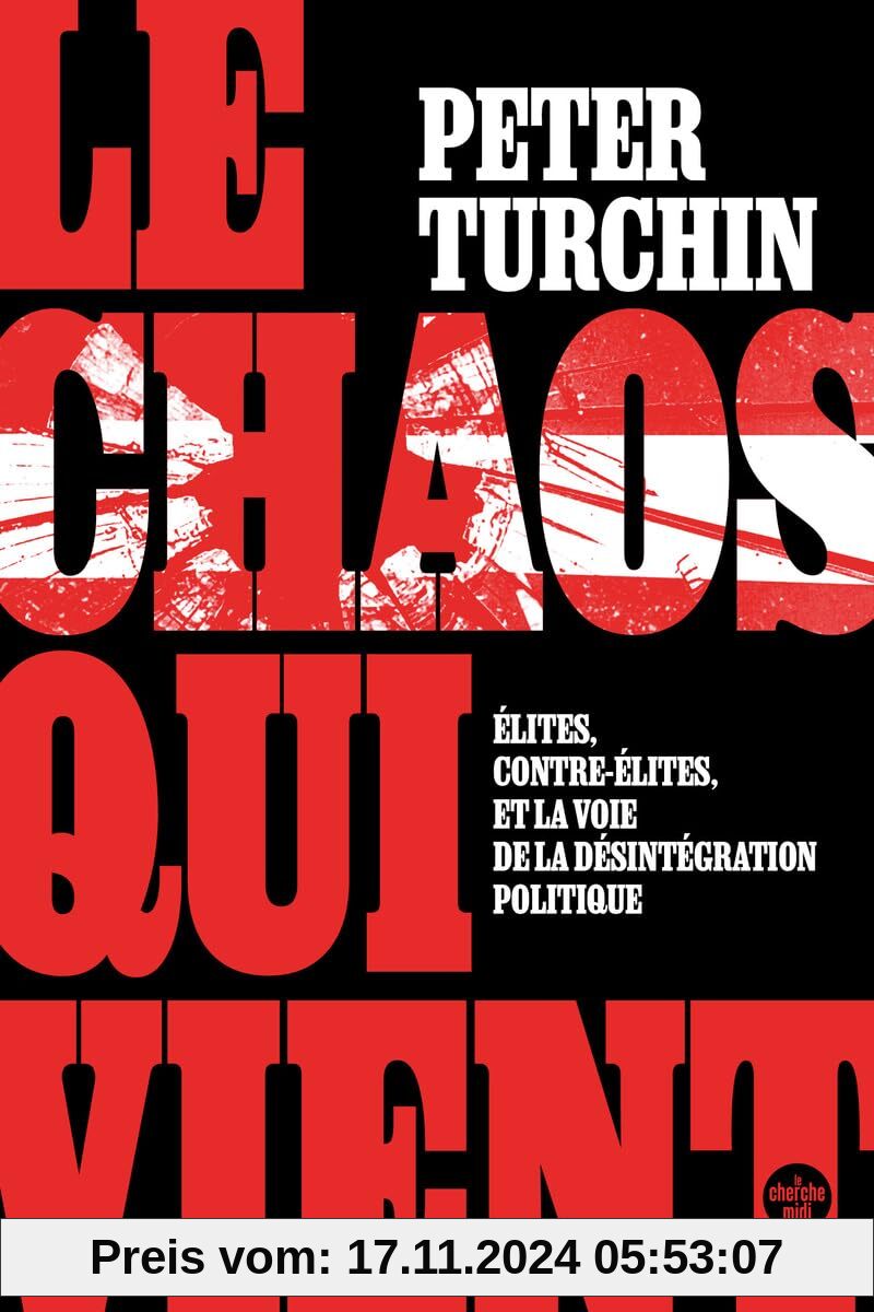 Le Chaos qui vient. Élites, contre-élites, et la voie de la désintégration politique: Elites, contre-élites, et la voie de la désintégration politique