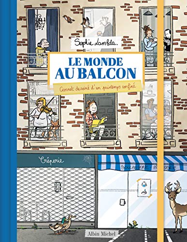 Le Monde au balcon: Carnet dessiné d'un printemps confiné