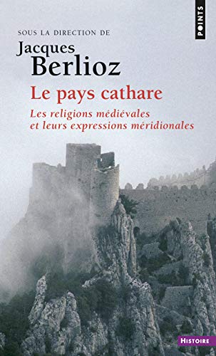 Le Pays cathare: Les Religions médiévales et leurs expressions méridionales von Points