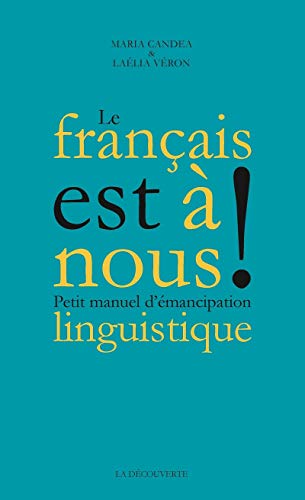 Le Français est à nous ! - Petit manuel d'émancipation linguistique von LA DECOUVERTE