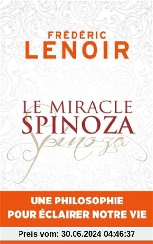 Le miracle Spinoza : Une philosophie pour éclairer notre vie