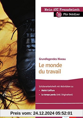 Le monde du travail: Schülerarbeitsheft zu Maïté coiffure, Le temps perdu; grundlegendes Niveau (Mein Abi Französisch)