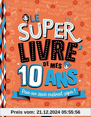 Le super livre de mes 10 ans : Pour une année vraiment super !