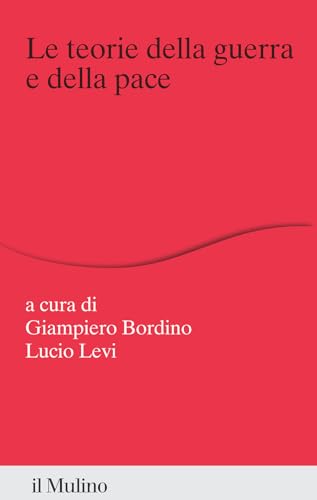 Le teorie della guerra e della pace (Percorsi) von Il Mulino