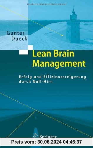 Lean Brain Management: Erfolg und Effizienzsteigerung durch Null-Hirn