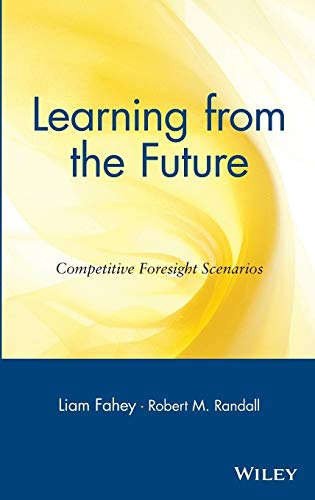 Learning from the Future: Competitive Foresight Scenarios von Wiley