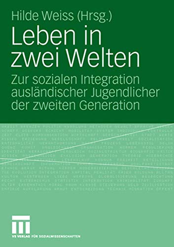 Leben In Zwei Welten: Zur sozialen Integration ausländischer Jugendlicher der zweiten Generation (German Edition) von VS Verlag für Sozialwissenschaften