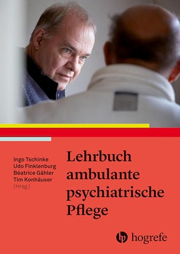 Lehrbuch ambulante psychiatrische Pflege: Psychisch kranke Menschen ambulant begleiten von Hogrefe AG