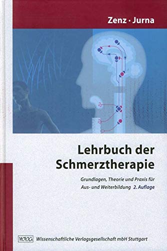 Lehrbuch der Schmerztherapie: Grundlagen, Theorie und Praxis für Aus- und Weiterbildung von Wissenschaftliche Verlagsgesellschaft Stuttgart