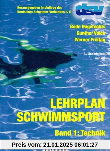 Lehrplan Schwimmsport Band 1: Technik: Schwimmen - Wasserball - Wasserspringen - Synchronschwimmen