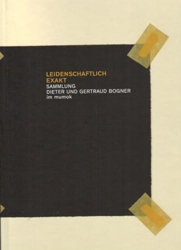 Leidenschaftlich Exakt: Sammlung Dieter und Gertraud Bogner im Mumok