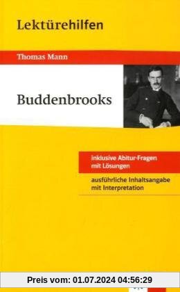 Lektürehilfen Thomas Mann Buddenbrooks. Ausführliche Inhaltsangabe und Interpretation